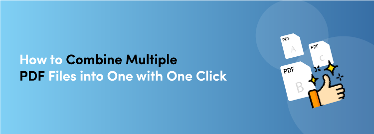 Combine Multiple PDF Files into One with One Click